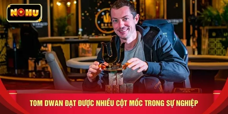 Tom Dwan đạt được nhiều cột mốc đáng nhớ trong sự nghiệp